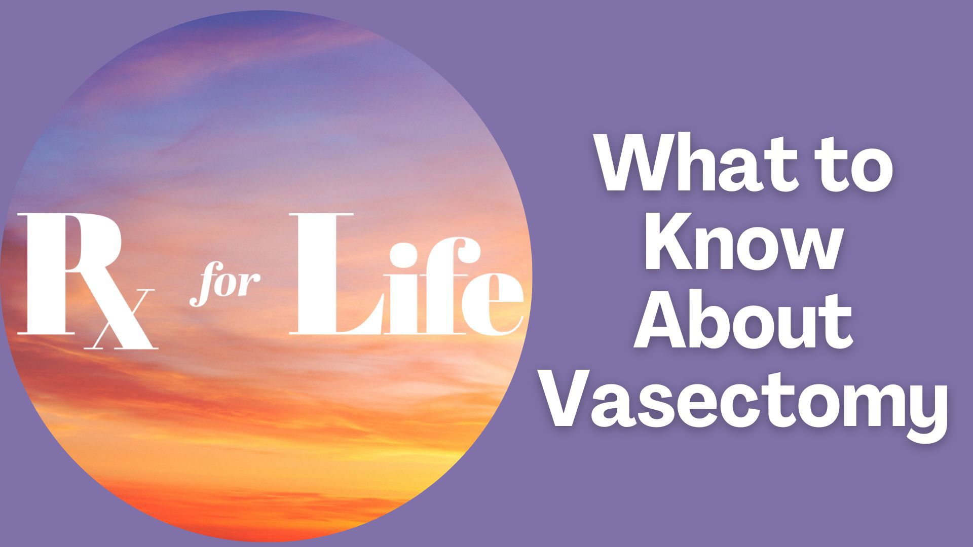 Prescription for Life What to know about vasectomy