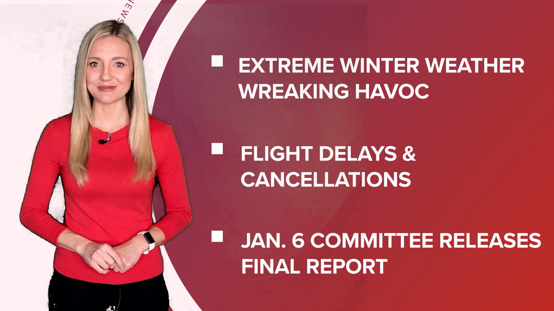 A look at what is happening in the news from a massive winter storm affecting holiday travel to the Jan. 6 final report.