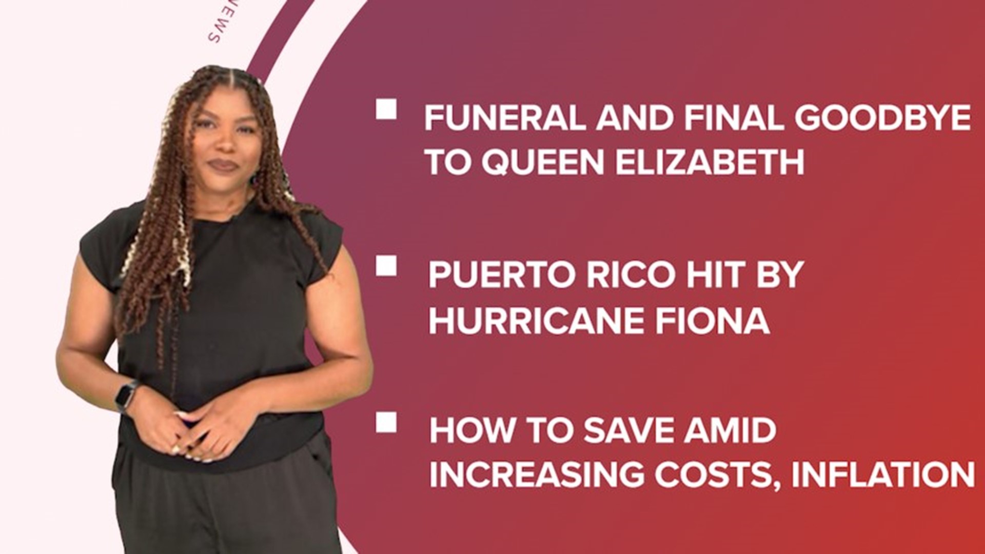 A look at what is happening in the news from the funeral for Queen Elizabeth II to Hurricane Fiona causing power outages in Puerto Rico and the WNBA championships.