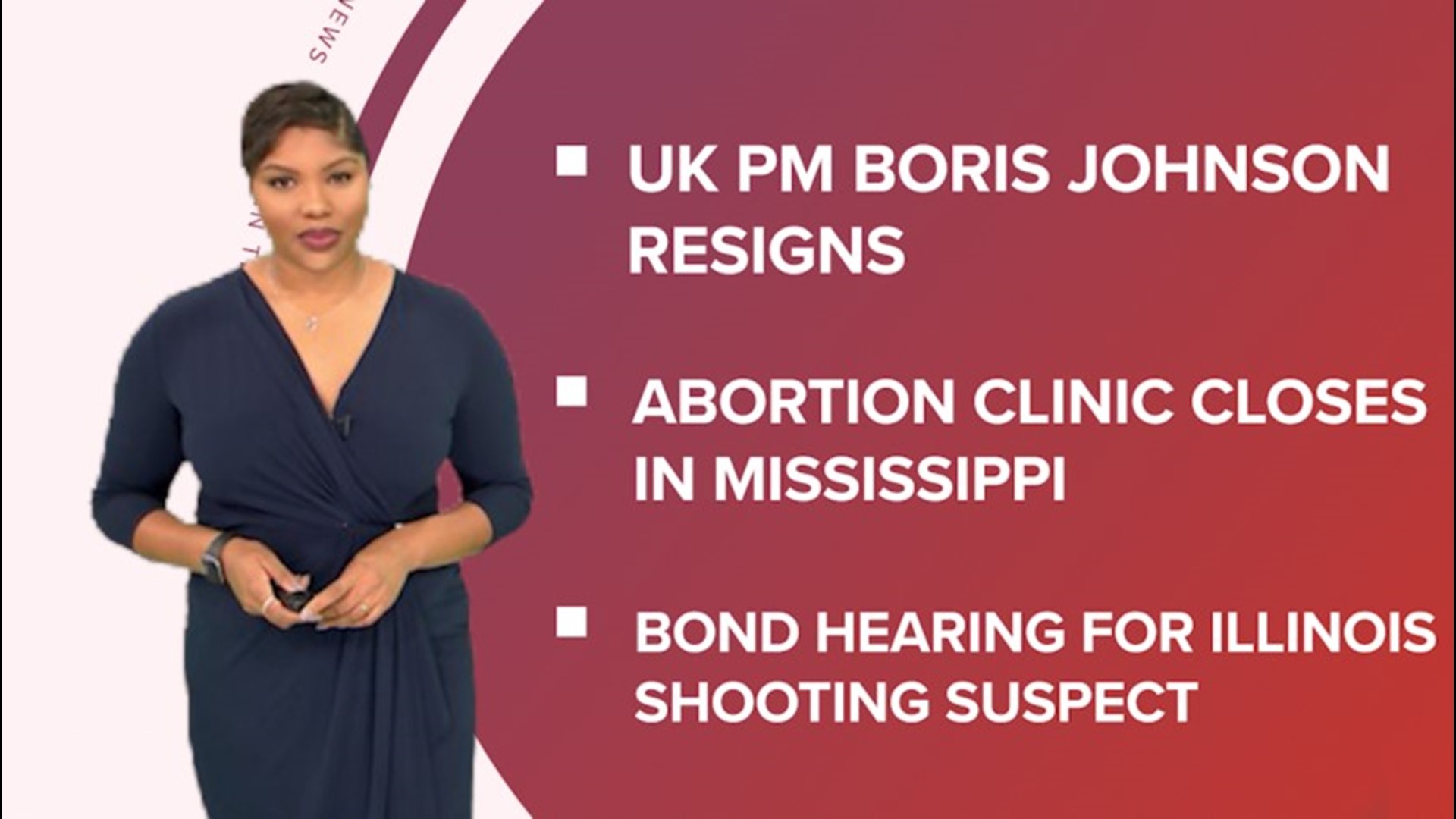 A look at what is happening across the world from UK PM Boris Johnson resigning, the last abortion clinic closing in Mississippi and the increased cost of childcare.