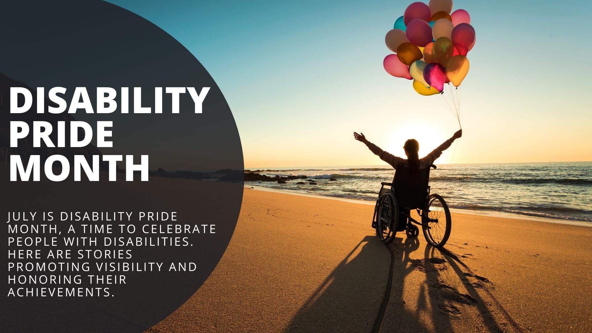July is disability pride month, a time to celebrate people with disabilities. Here are stories promoting visibility and honoring their achievements.
