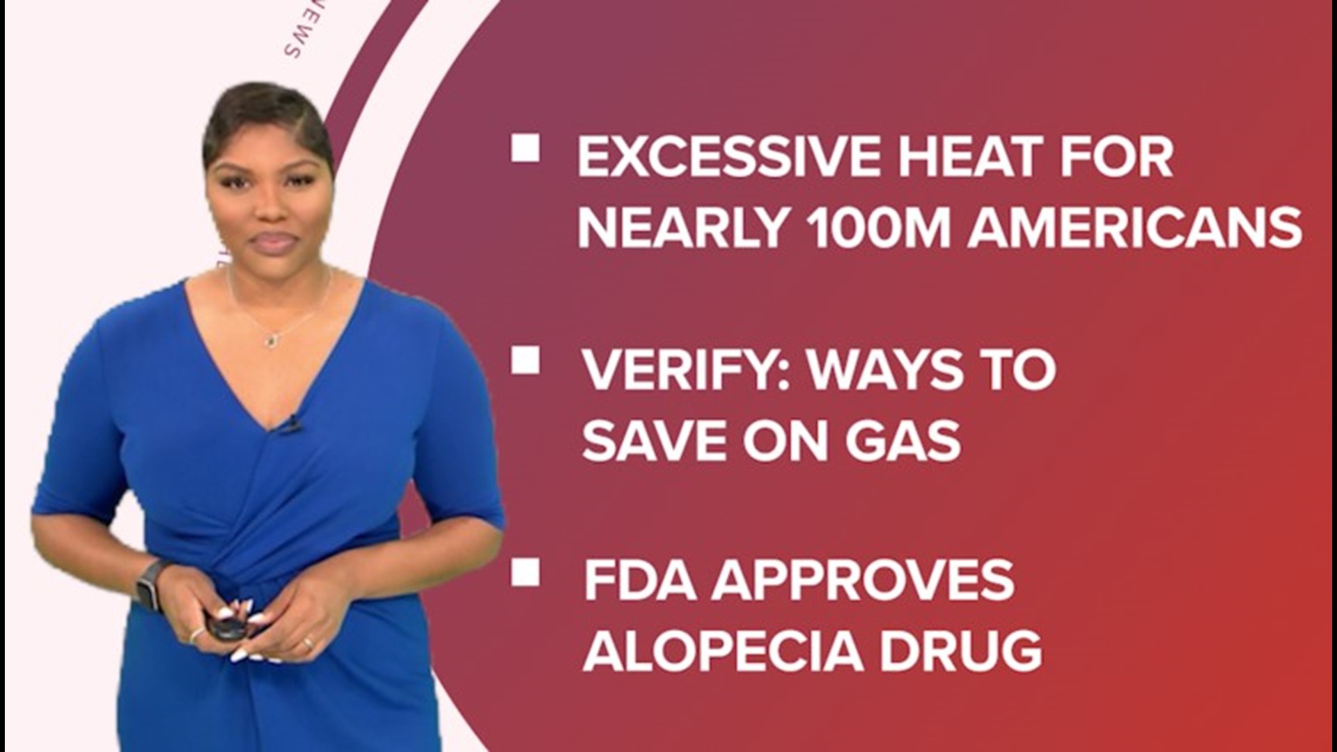 A look at what is happening across the U.S. from a heat wave impacting millions, FDA approving an alopecia drug, and the end of Internet Explorer.
