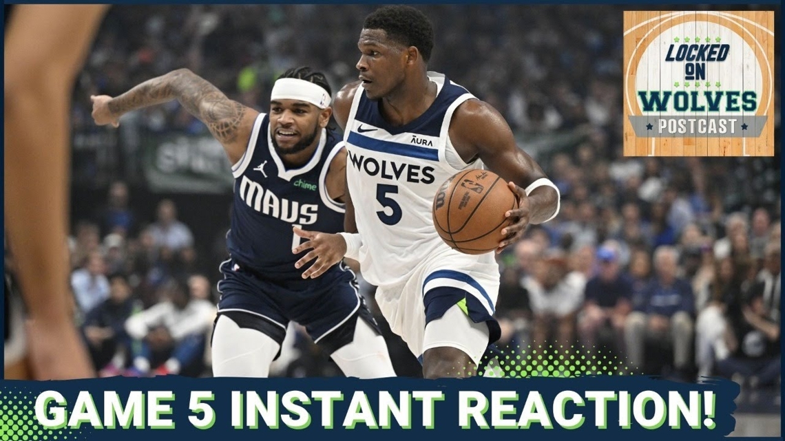 Locked On Wolves POSTCAST TWolves vs. Dallas Mavericks Game 5