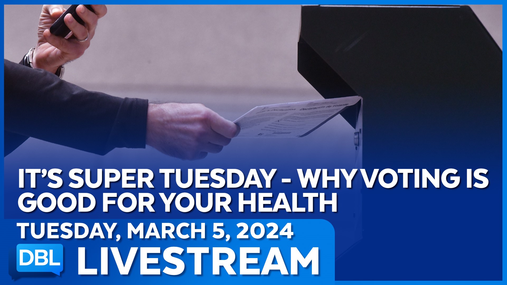 It's Super Tuesday, Why Voting Is Good For Your Health - DBL | Mar. 5, 2024