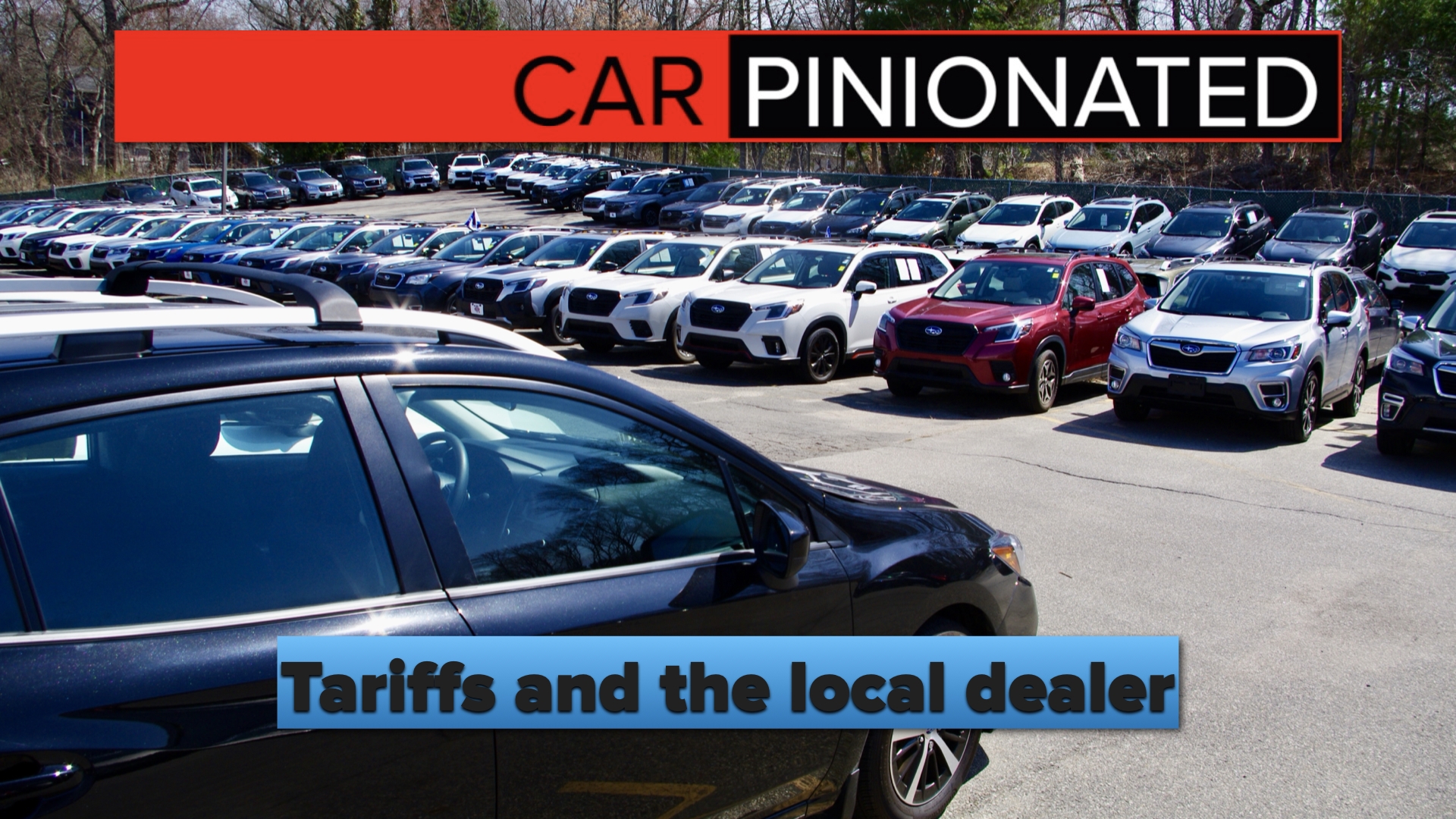 We hear a lot about how tariffs will cause problems for carmakers, but what about your local dealer? We talk to the head of Suburban Subaru in Vernon CT.