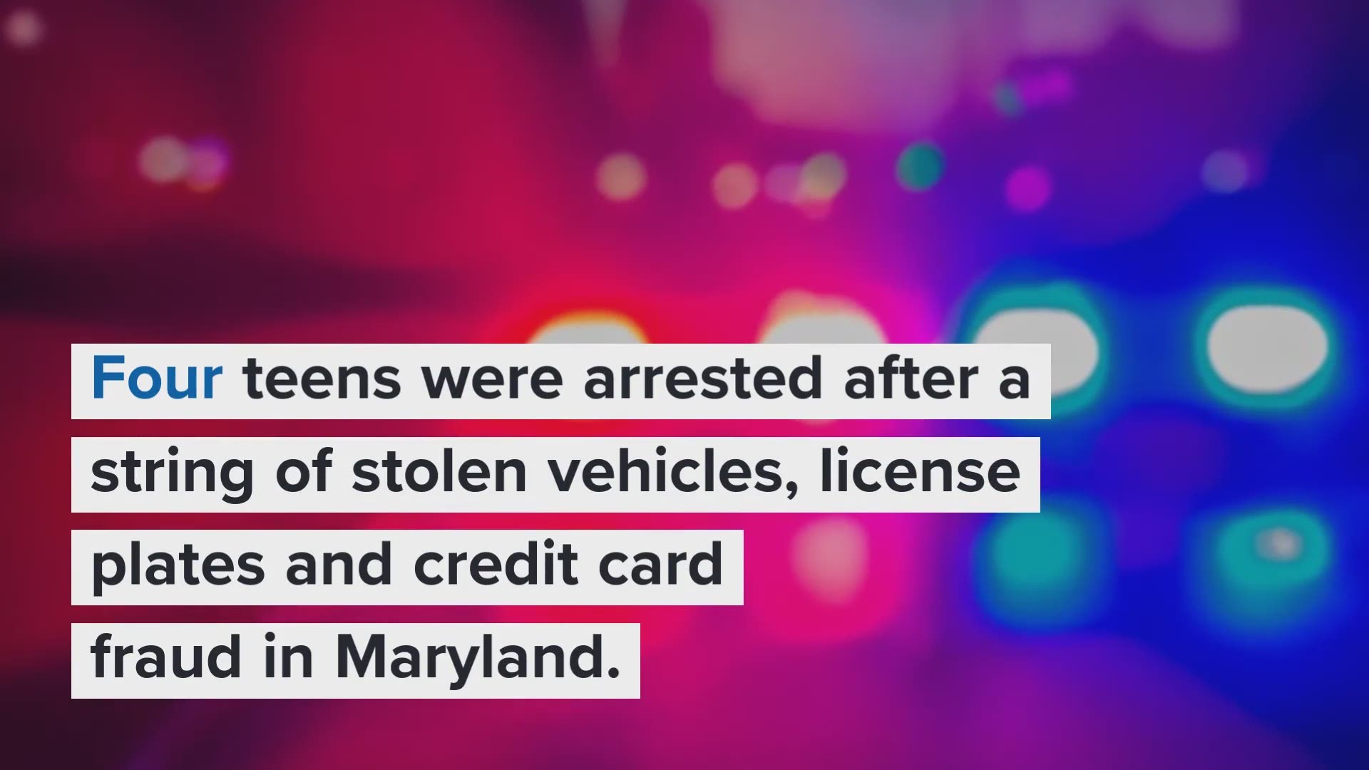 Three 13-year-olds and one 14-year-old were arrested. Police are trying to figure out whether the teens are involved in any other thefts.