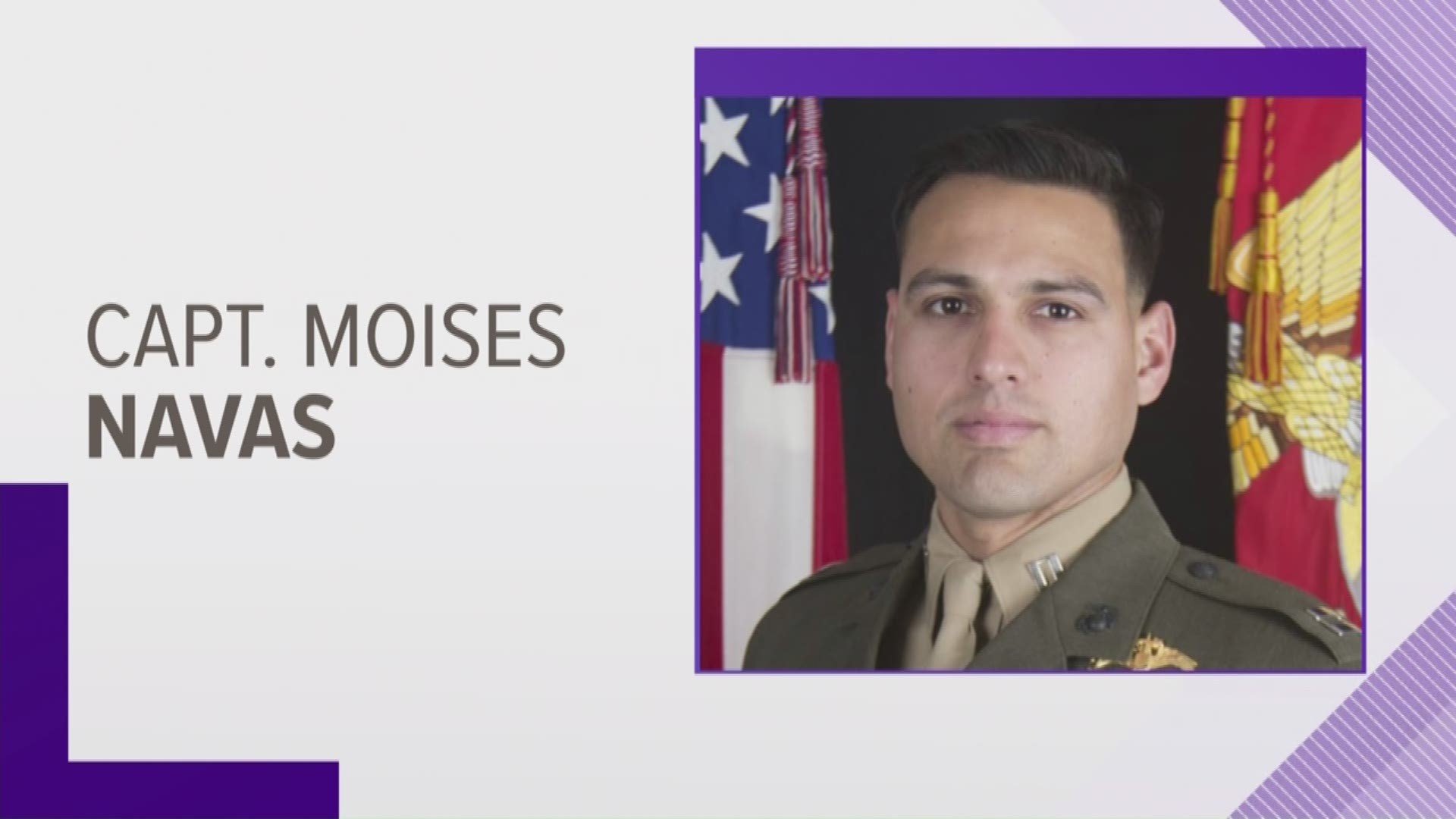 Capt. Moises A. Navas and Gunnery Sgt. Diego D. Pongo have been identified as the Marines killed by enemy forces.