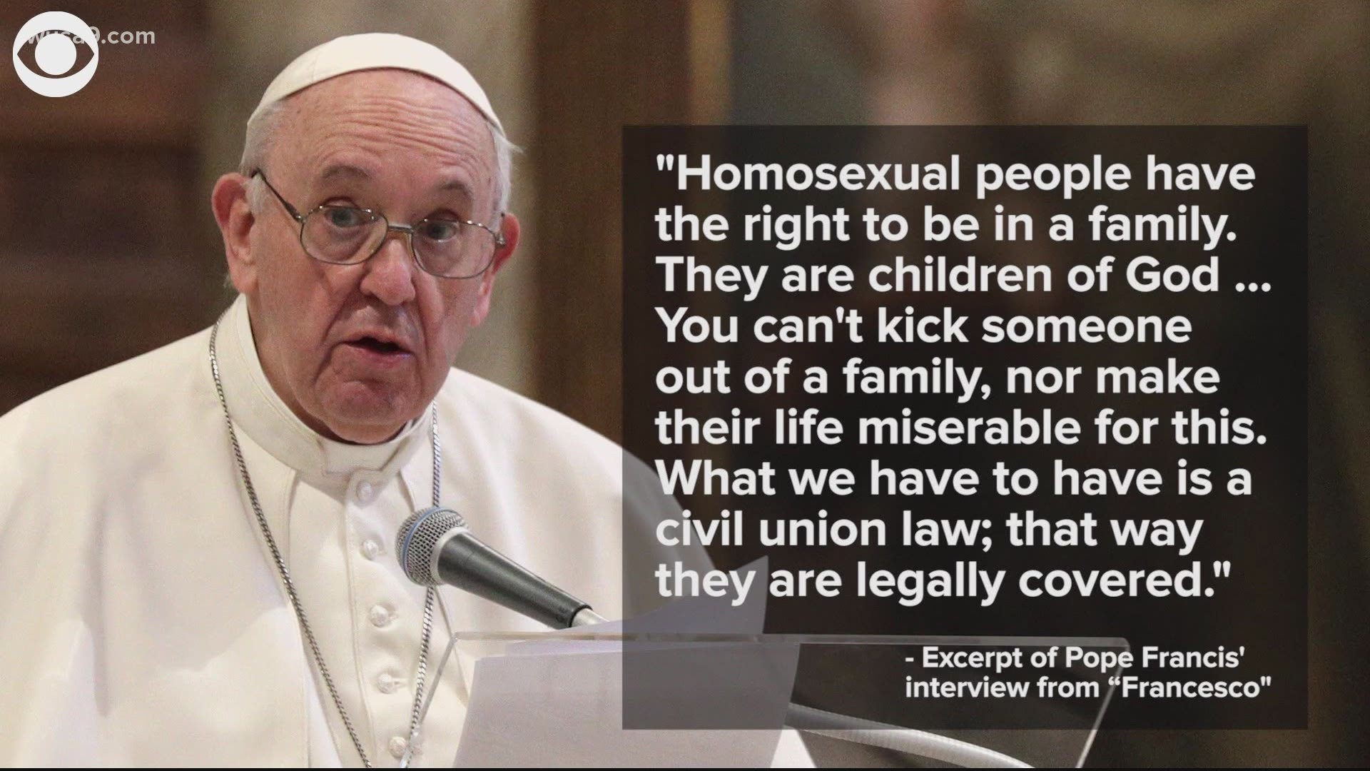 'Homosexual people have the right to be in a family. They are children of God,' Pope Francis said in one of his sit-down interviews for the film.
