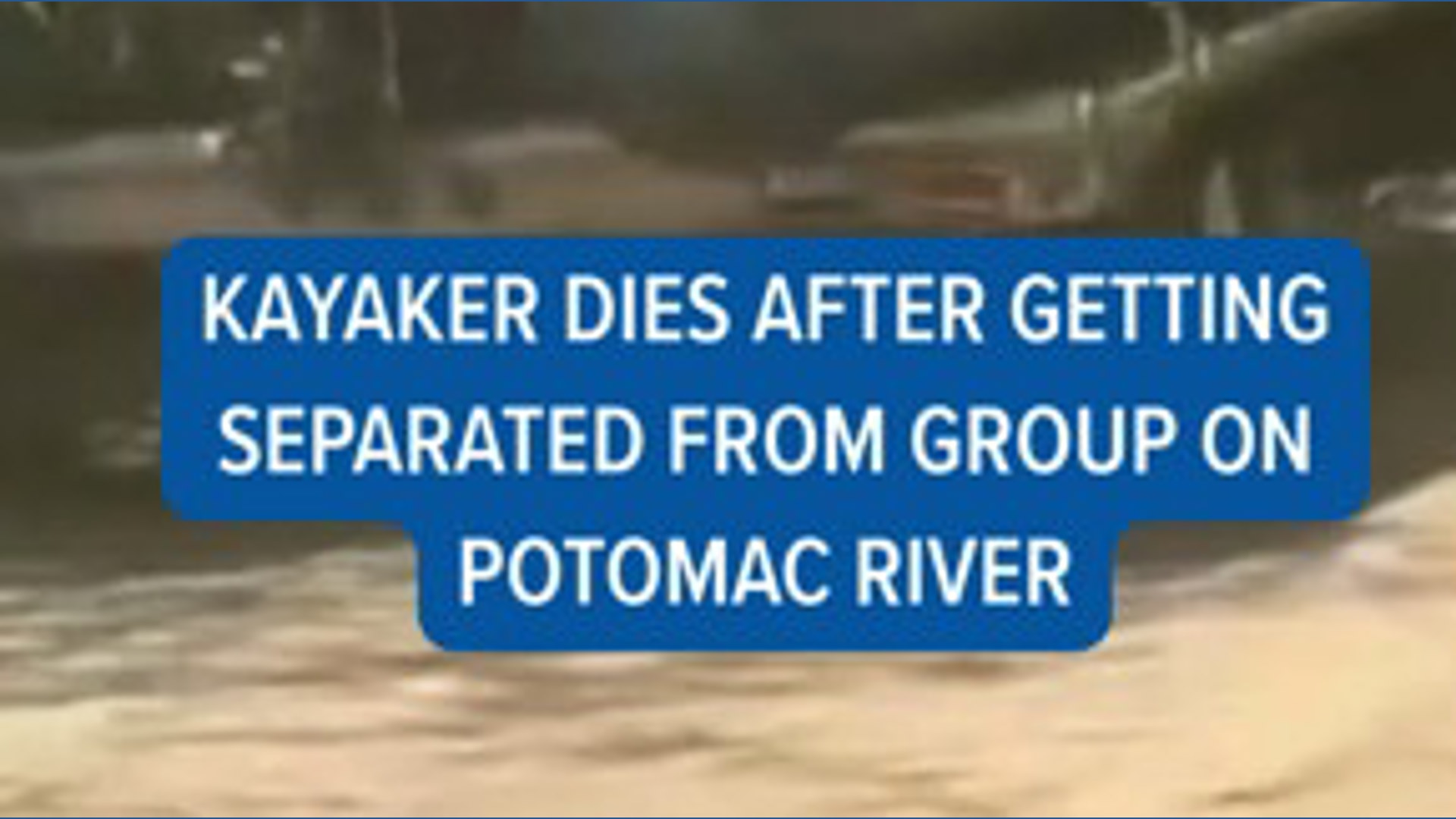 22-year-old kayaker dies after getting separated from group on Potomac ...