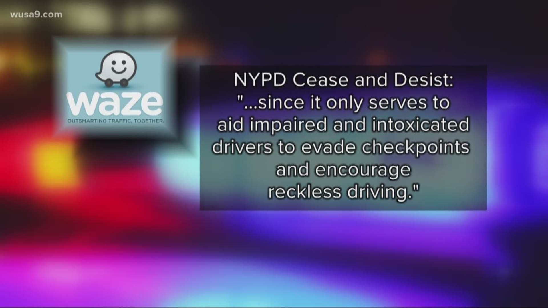 New York City has told Waze and its parent company Google to cease and desist with alerting users to Drunk Driving checkpoints. Waze says nothing has changed in the app, and local police say they have no objection.