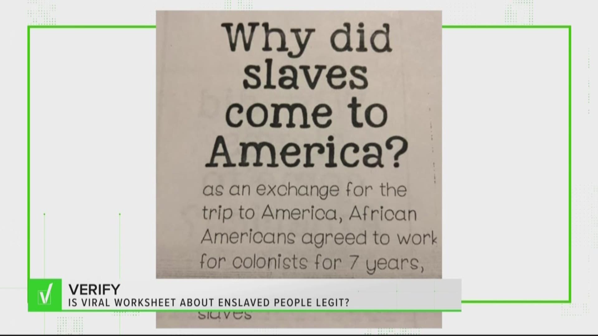 There's a question on it that claims enslaved people came to America after agreeing to work for colonists for seven years.
