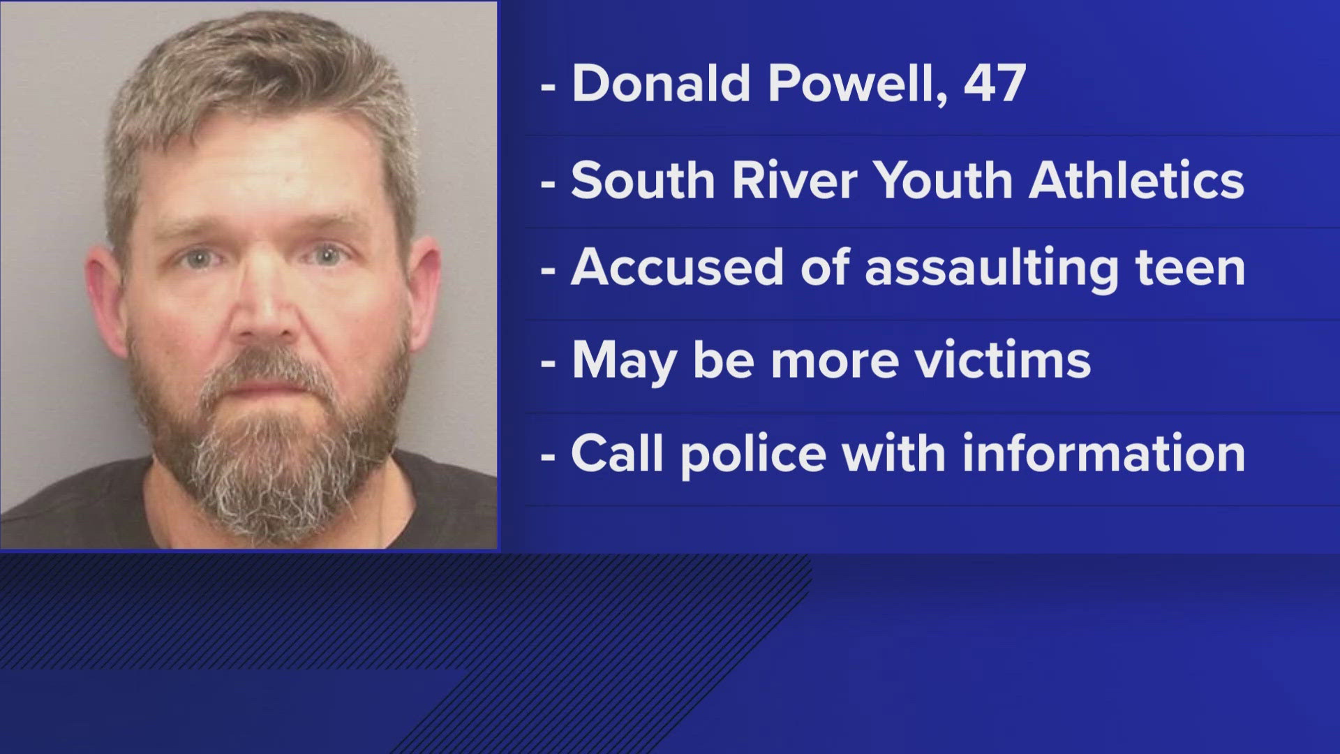 Donald Joseph Powell,47, is being charged with Sex Abuse of a Minor, 4th Degree Sex Offense-Position/Person of Authority, and second-degree assault.