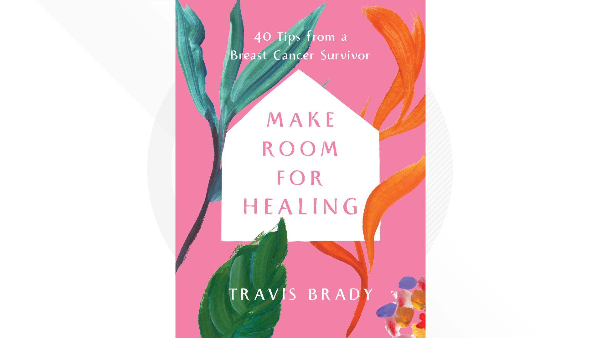 Travis Brady shares 40 tips for breast cancer survivors in her book "Make Room for Healing".