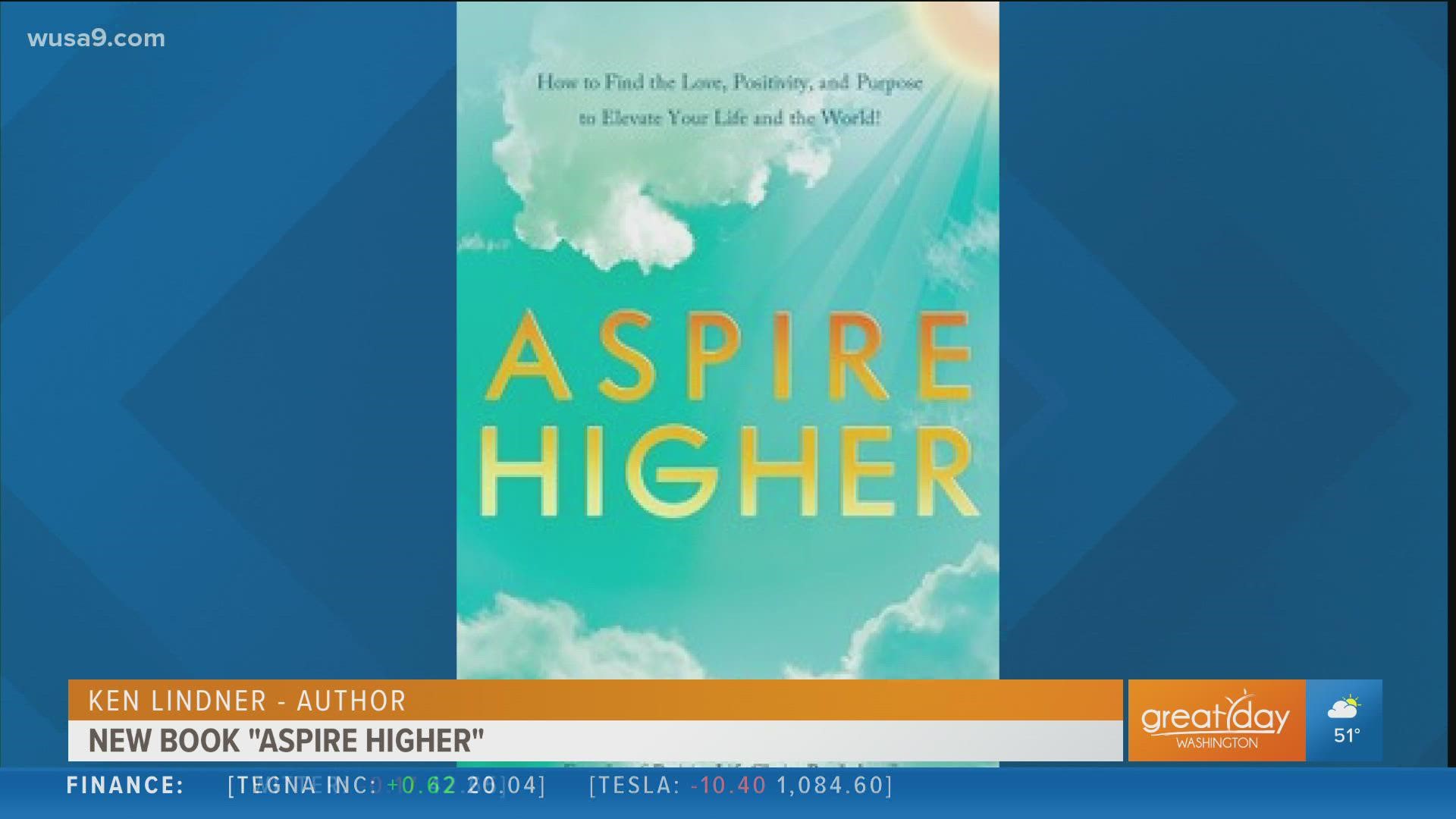 Author Ken Lindner's new book "Aspire Higher" aims to help everyone to find positivity and love to live the best life.