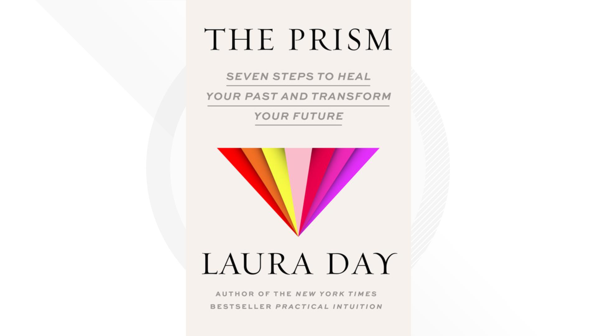 Best-selling author and psychic, Laura Day, tells us about her new book "The Prism: Seven Steps to Heal Your Past and Transform Your Future". 