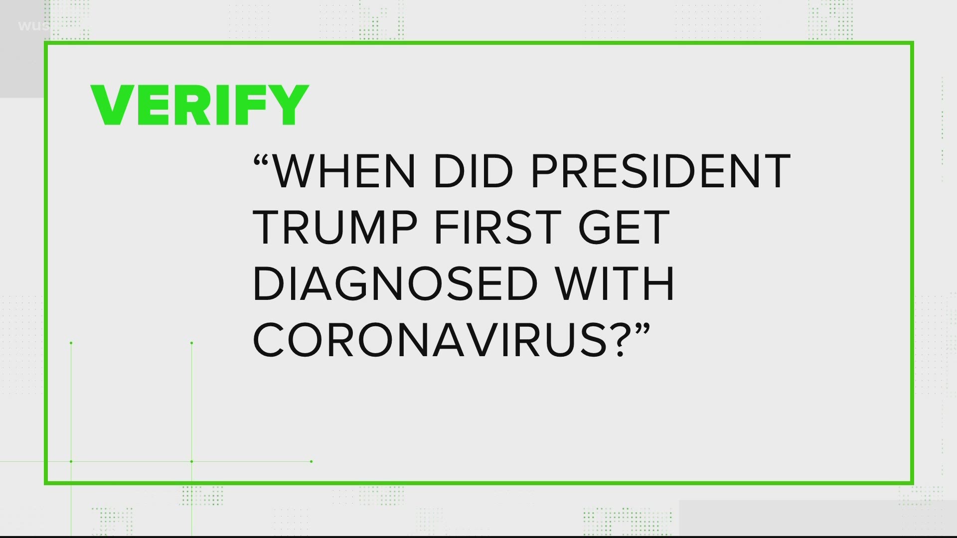 Questions surfaced over the weekend as to when exactly the president was diagnosed with coronavirus. The Verify team looked into it.