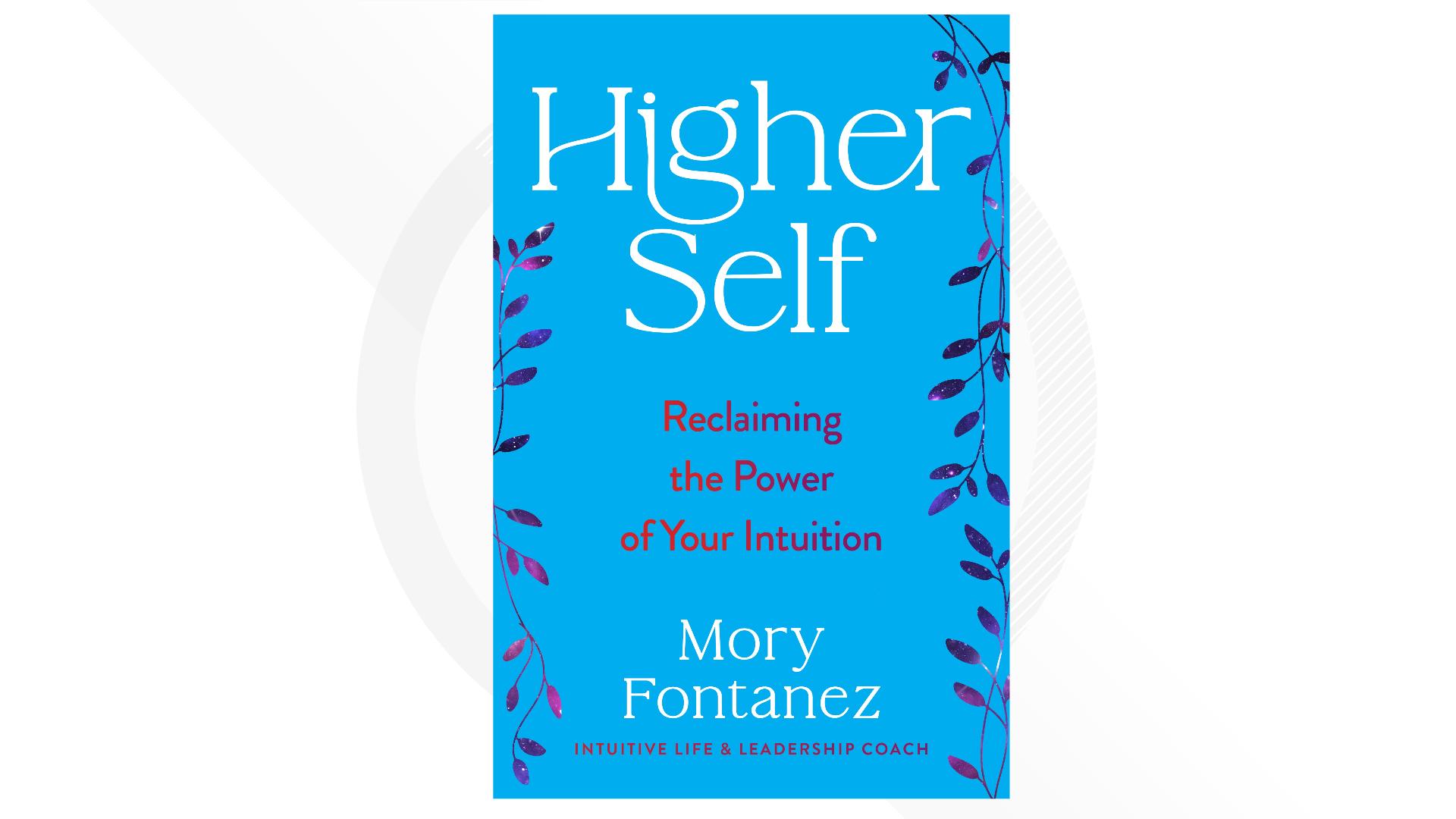 Author Mory Fontanez shares her new book with us, "Higher Self: Reclaiming the Power of Your Intuition". 